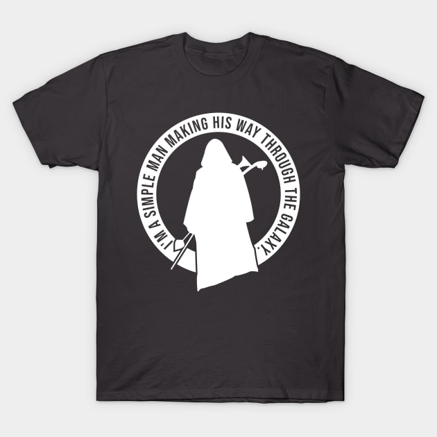 I’m A Simple Man Quote T-Shirt by Gimmickbydesign